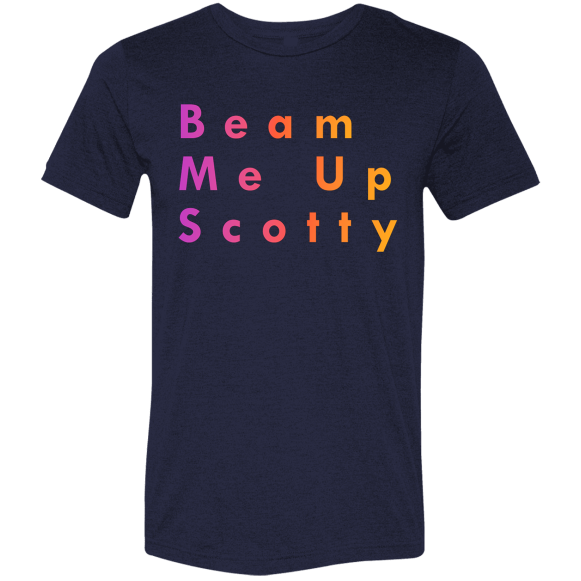 "Beam Me Up Scotty" Tri-blend T-shirt | BetterSaid.co