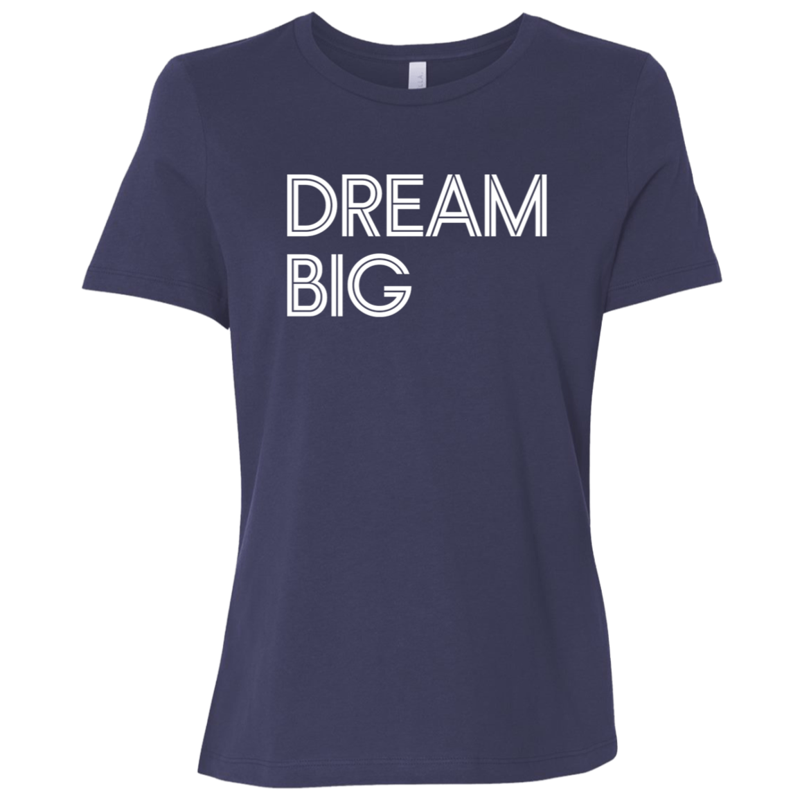 "Dream Big" Womens Relaxed T-shirt | BetterSaid.co