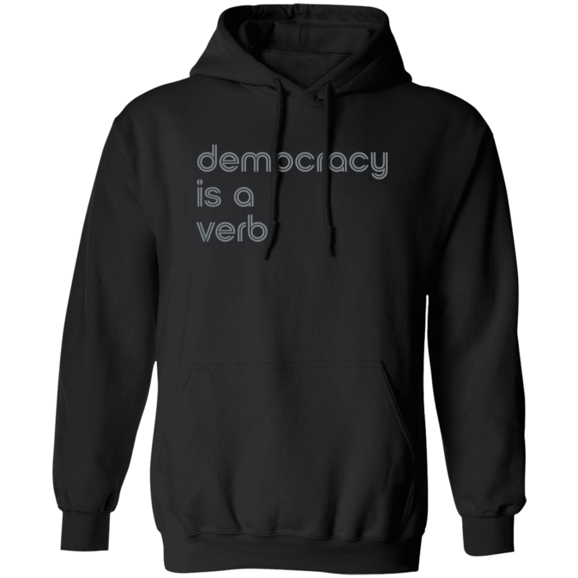 "Democracy is a Verb" Pullover Hoodie | BetterSaid.co