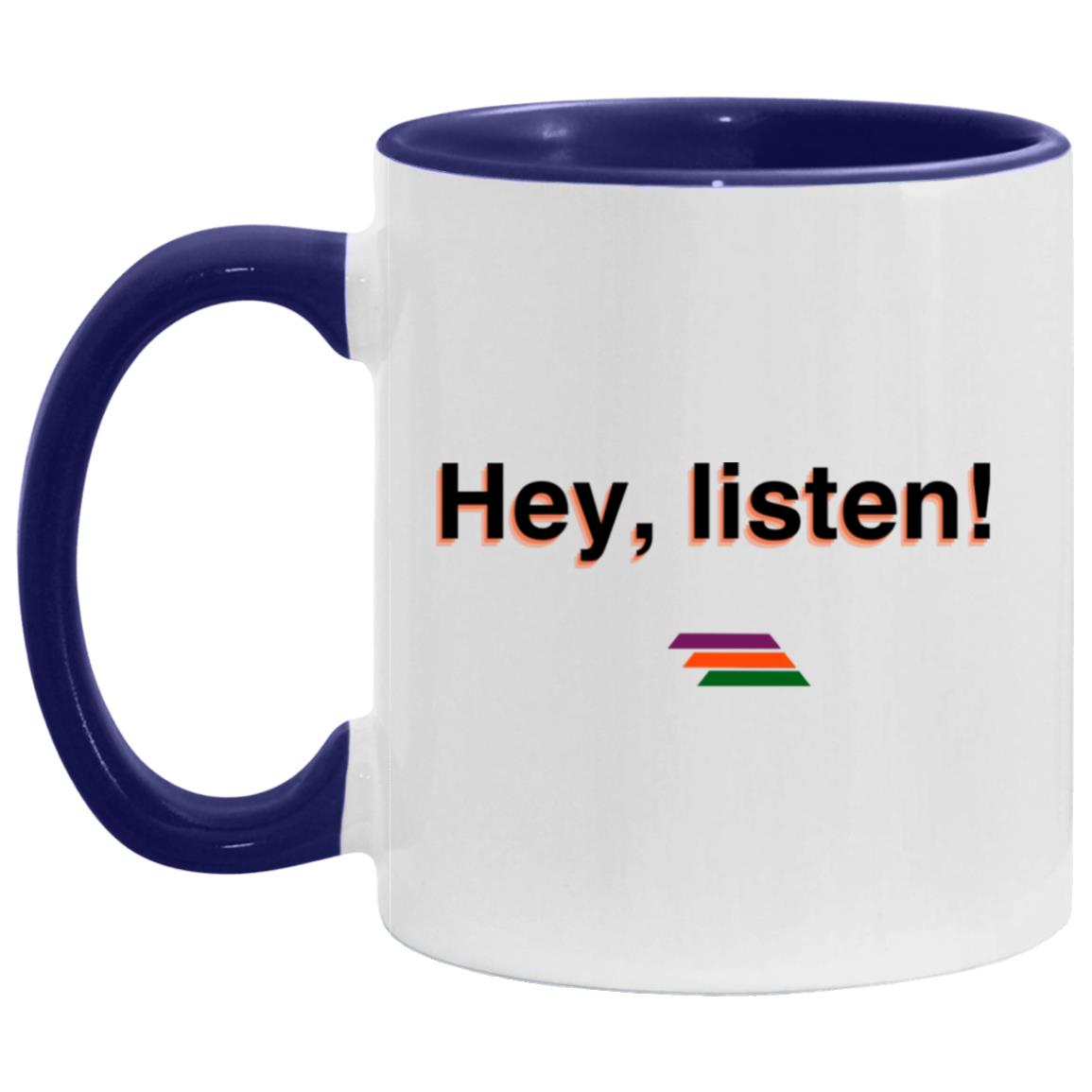 "Hey, listen" Coffee Cups | BetterSaid.co