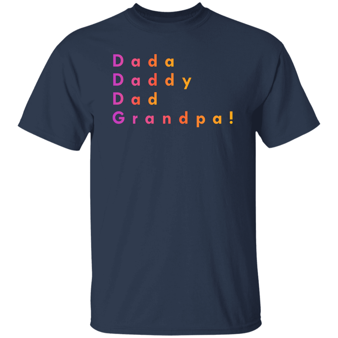 "Dada, Daddy, Dad, Grandpa!" Mens T-shirt | BetterSaid.co