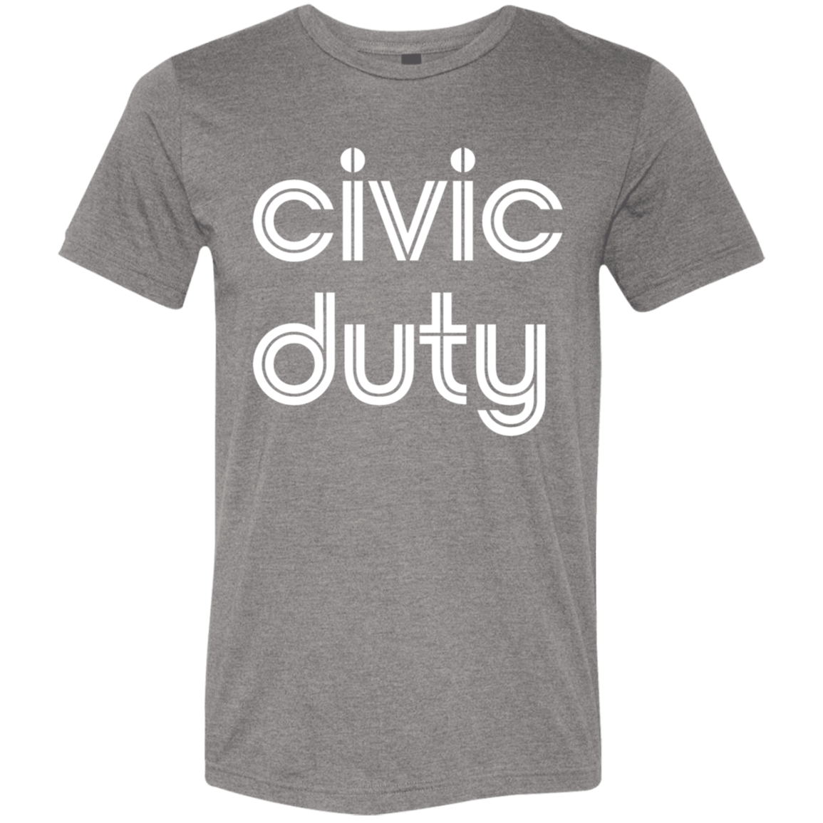 "Civic duty." Tri-blend T-shirt | BetterSaid.co