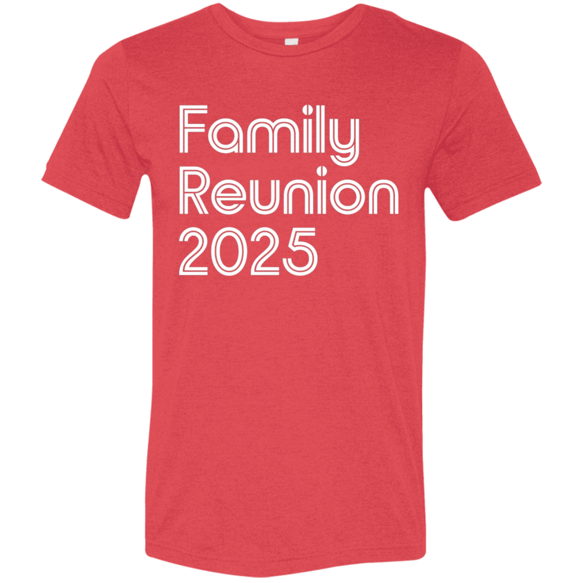 "Family Reunion 2025" Tri-blend T-shirt | BetterSaid.co