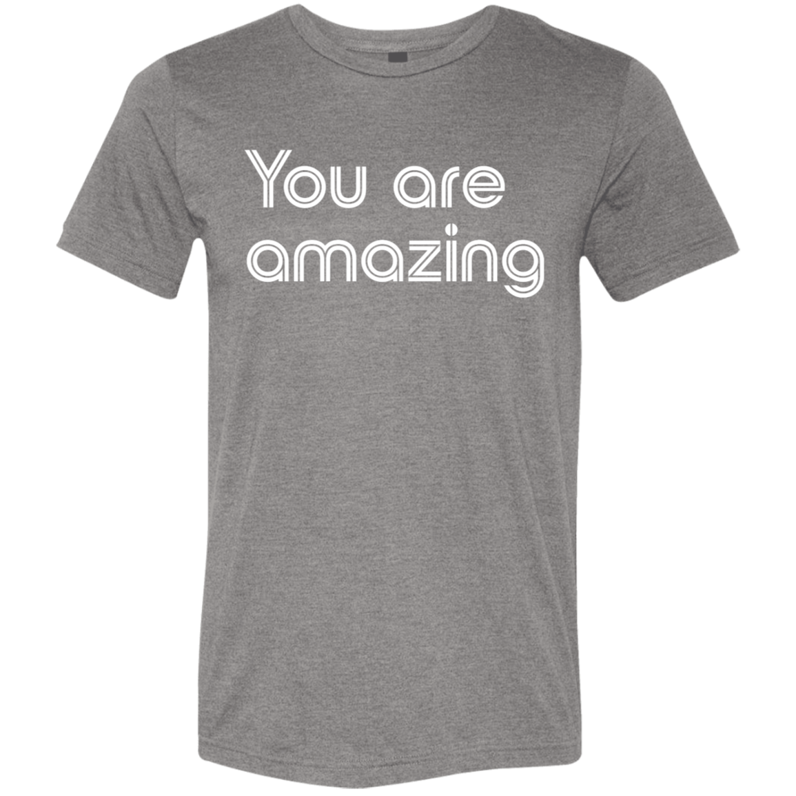 "You're Amazing" Tri-blend T-shirt | BetterSaid.co