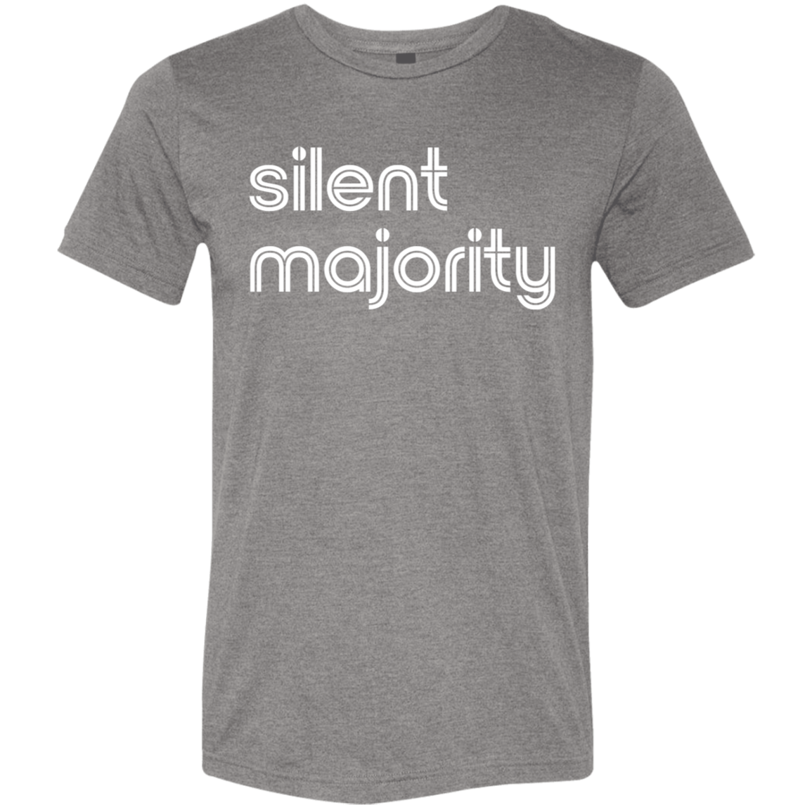 "Silent majority." Tri-blend T-shirt | BetterSaid.co