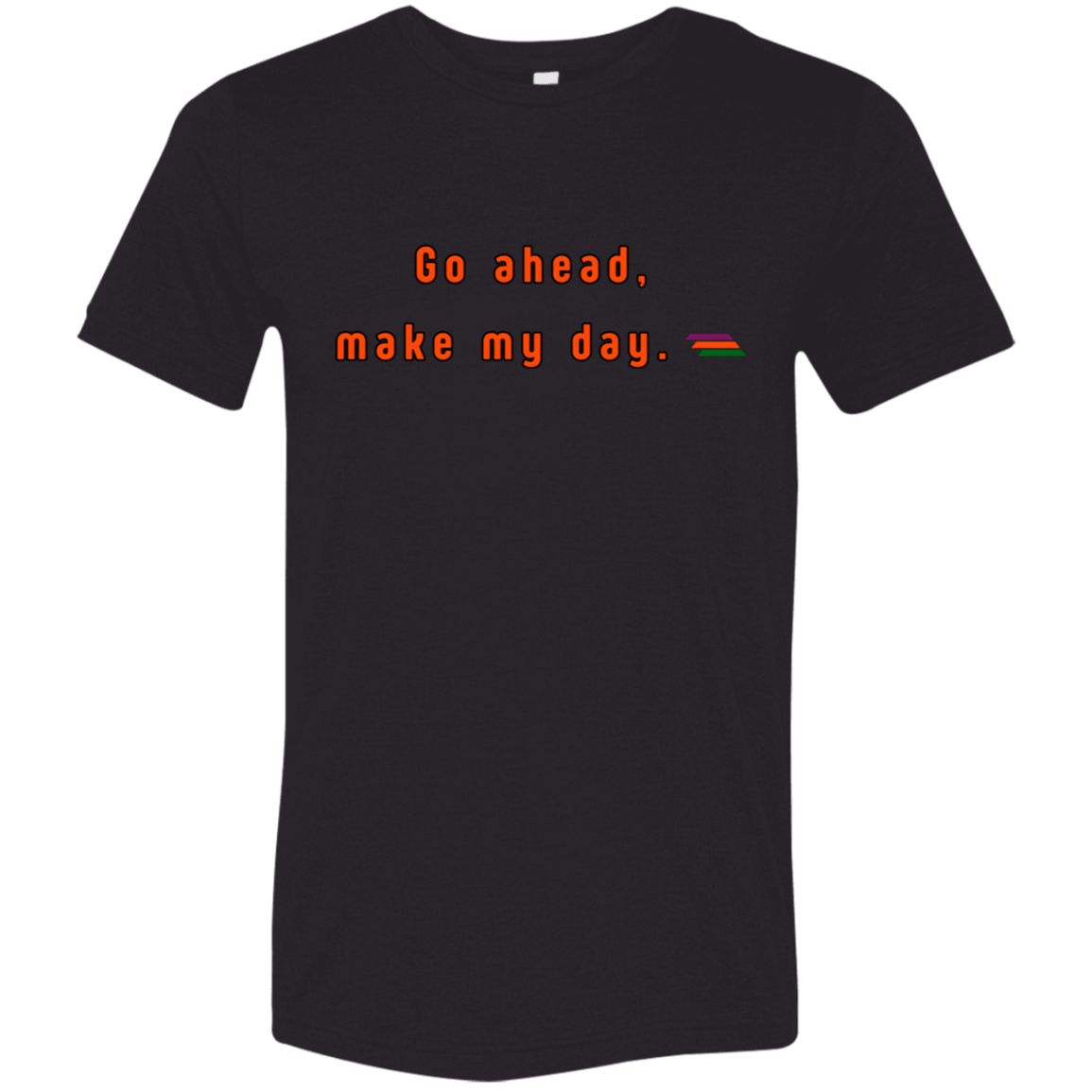 "Go ahead, make my day." Tri-blend T-shirt | BetterSaid.co
