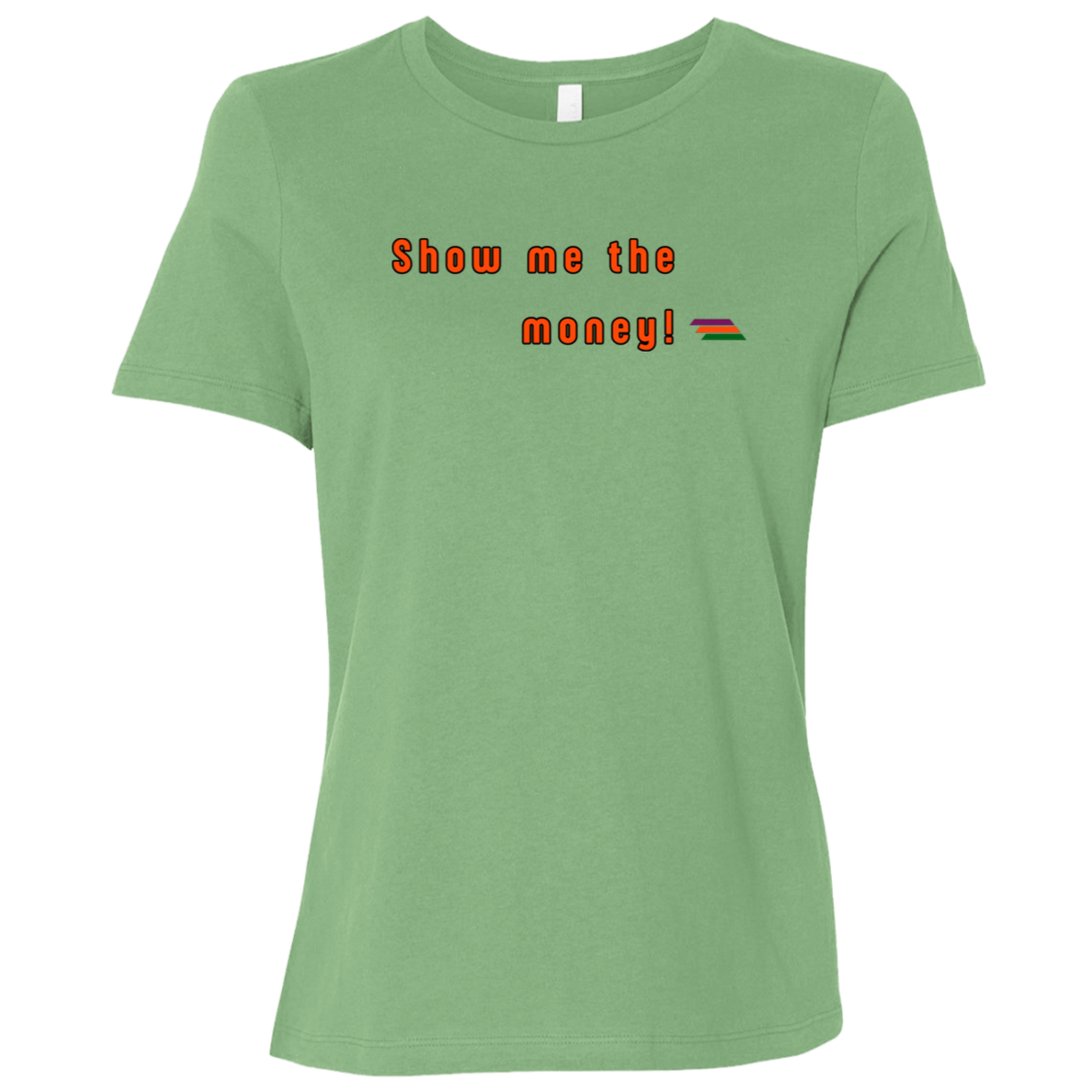 "Show me the money" Womens T-shirt | BetterSaid.co
