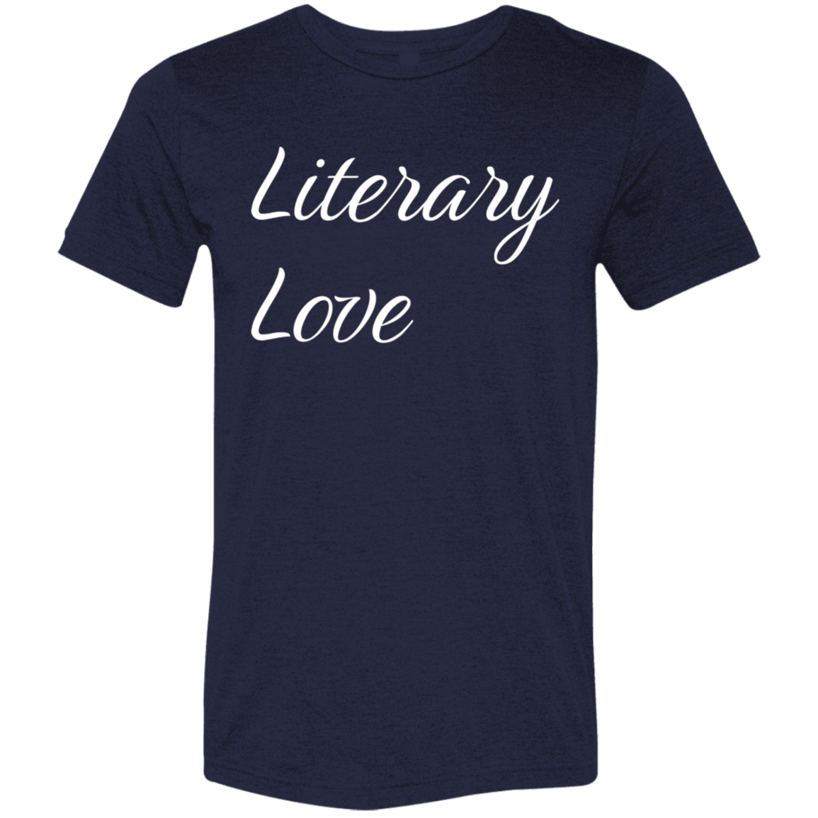 "Literary Love" Tri-blend T-shirt (white font) | BetterSaid.co