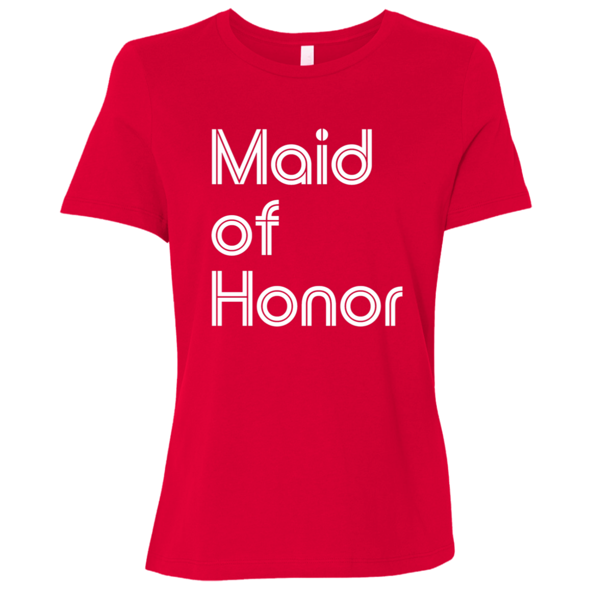 "Maid of Honor" Womens Relaxed T-shirt | BetterSaid.co