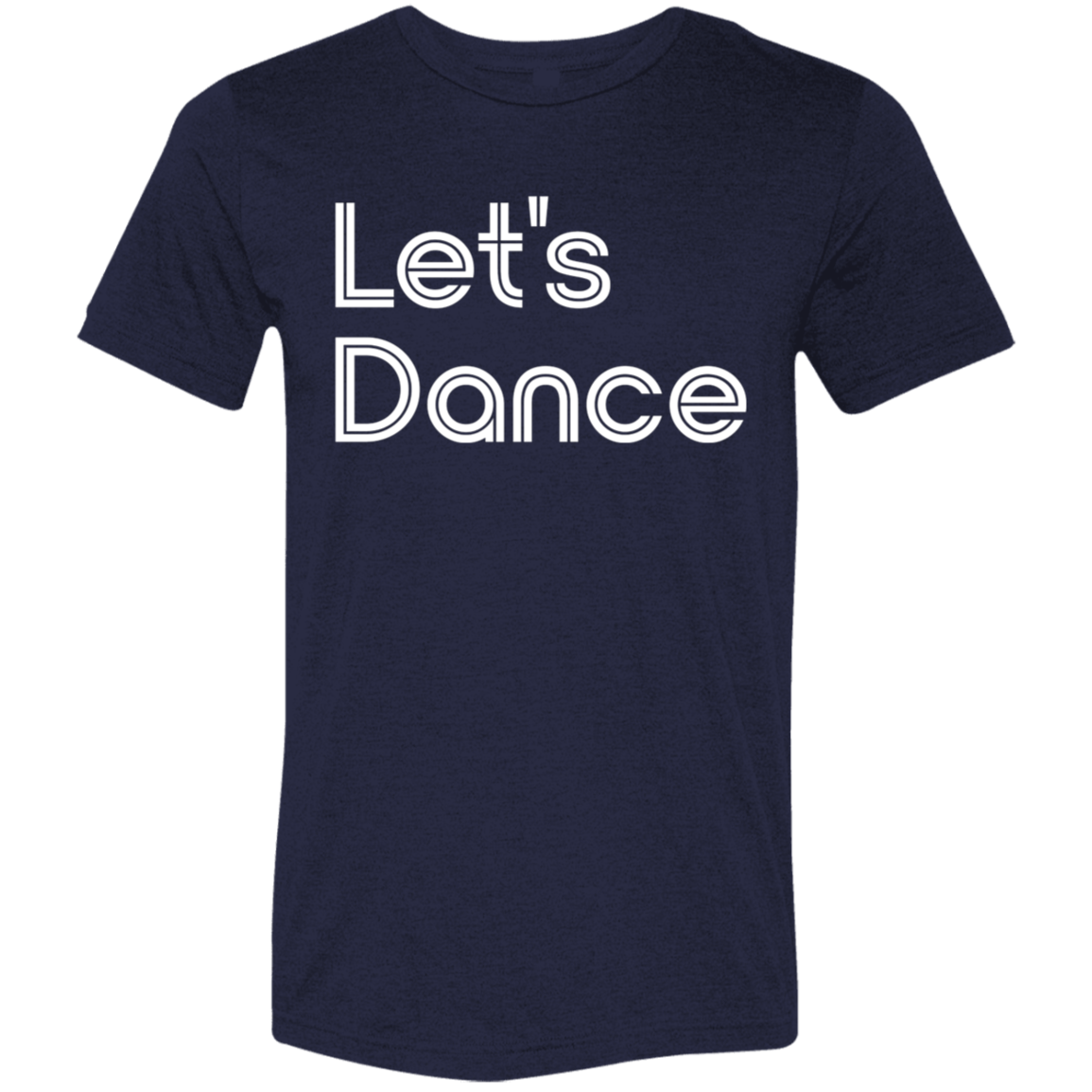 "Let's Dance" Tri-blend T-shirt | BetterSaid.co