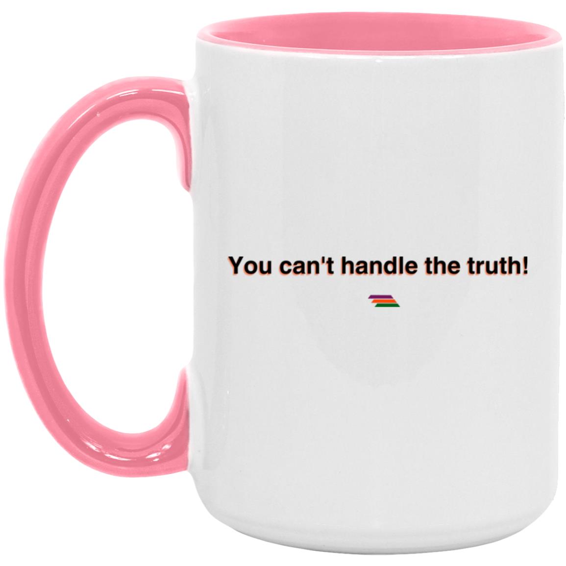 "You can't handle the truth" Coffee Cups | BetterSaid.co