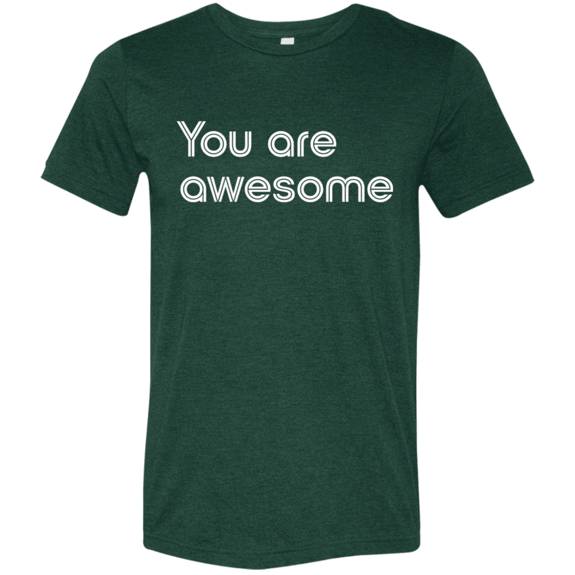 "You're Awesome" Tri-blend T-shirt | BetterSaid.co