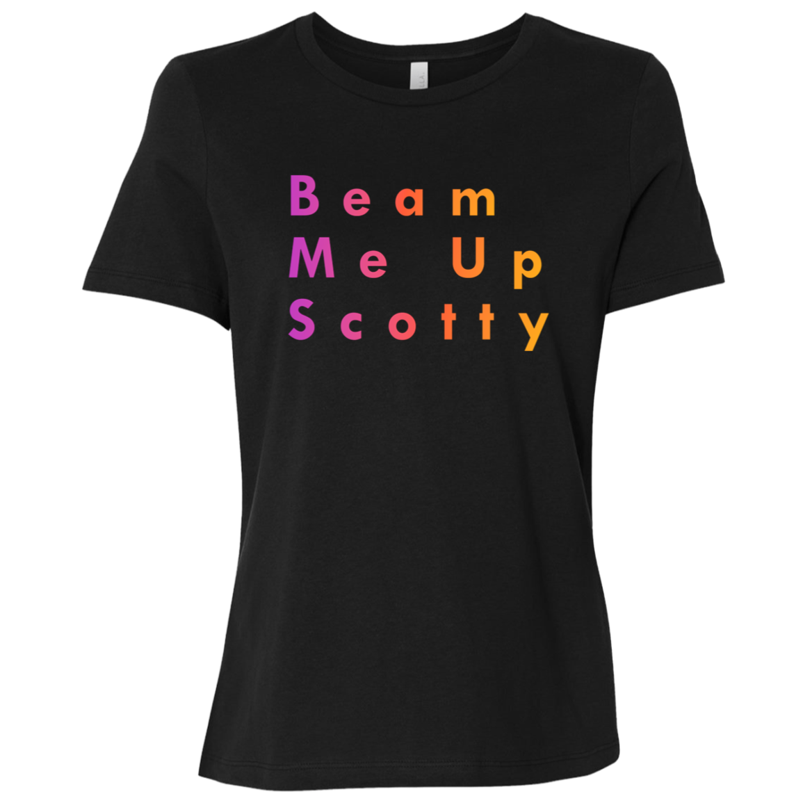 "Beam Me Up Scotty" Womens Relaxed T-shirt | BetterSaid.co