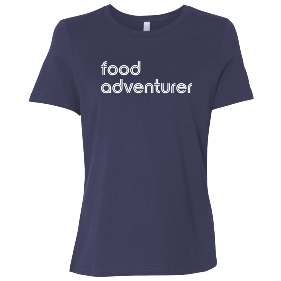 "Food adventurer." Womens Relaxed T-shirt | BetterSaid.co