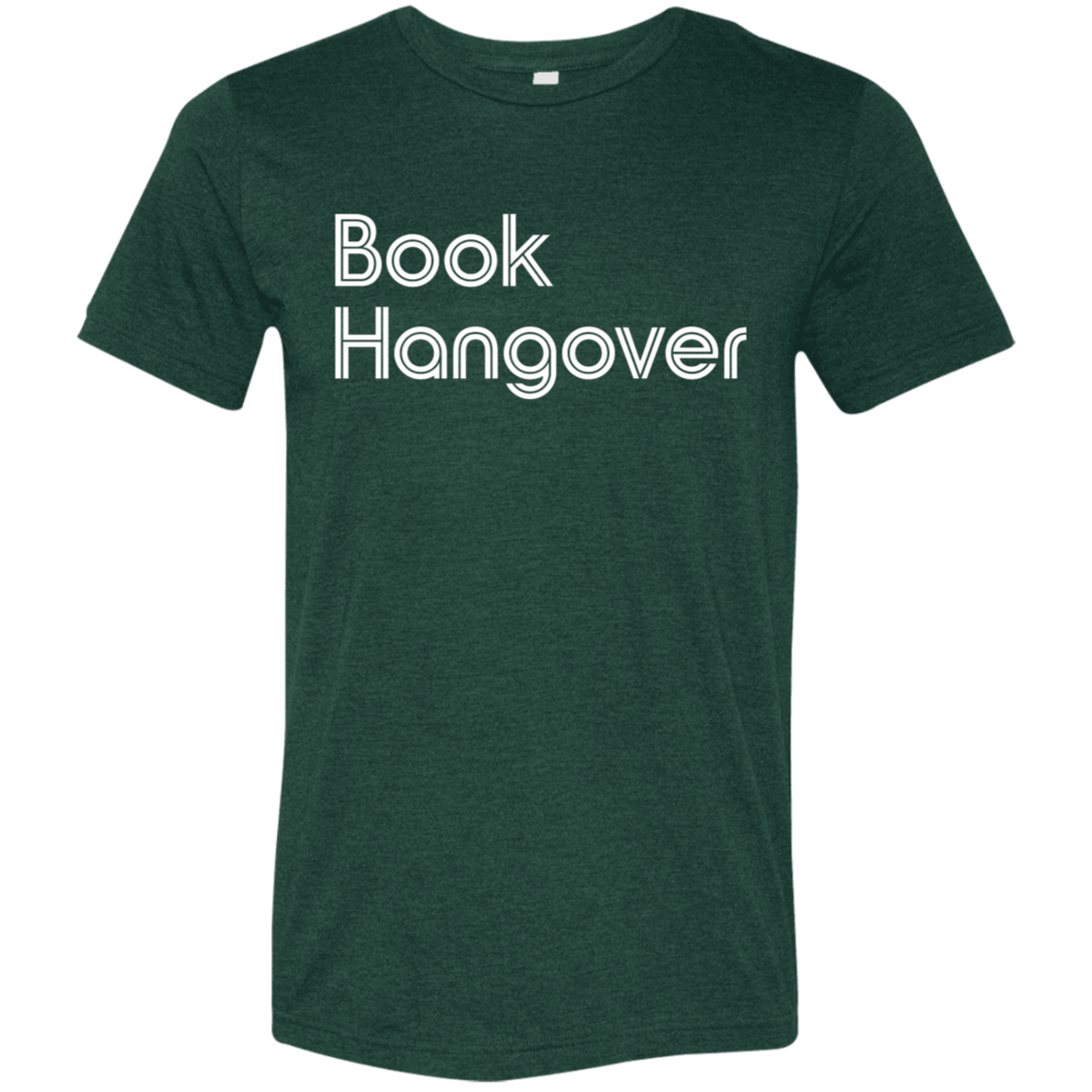 "Book Hangover" Tri-blend T-shirt (white font) | BetterSaid.co
