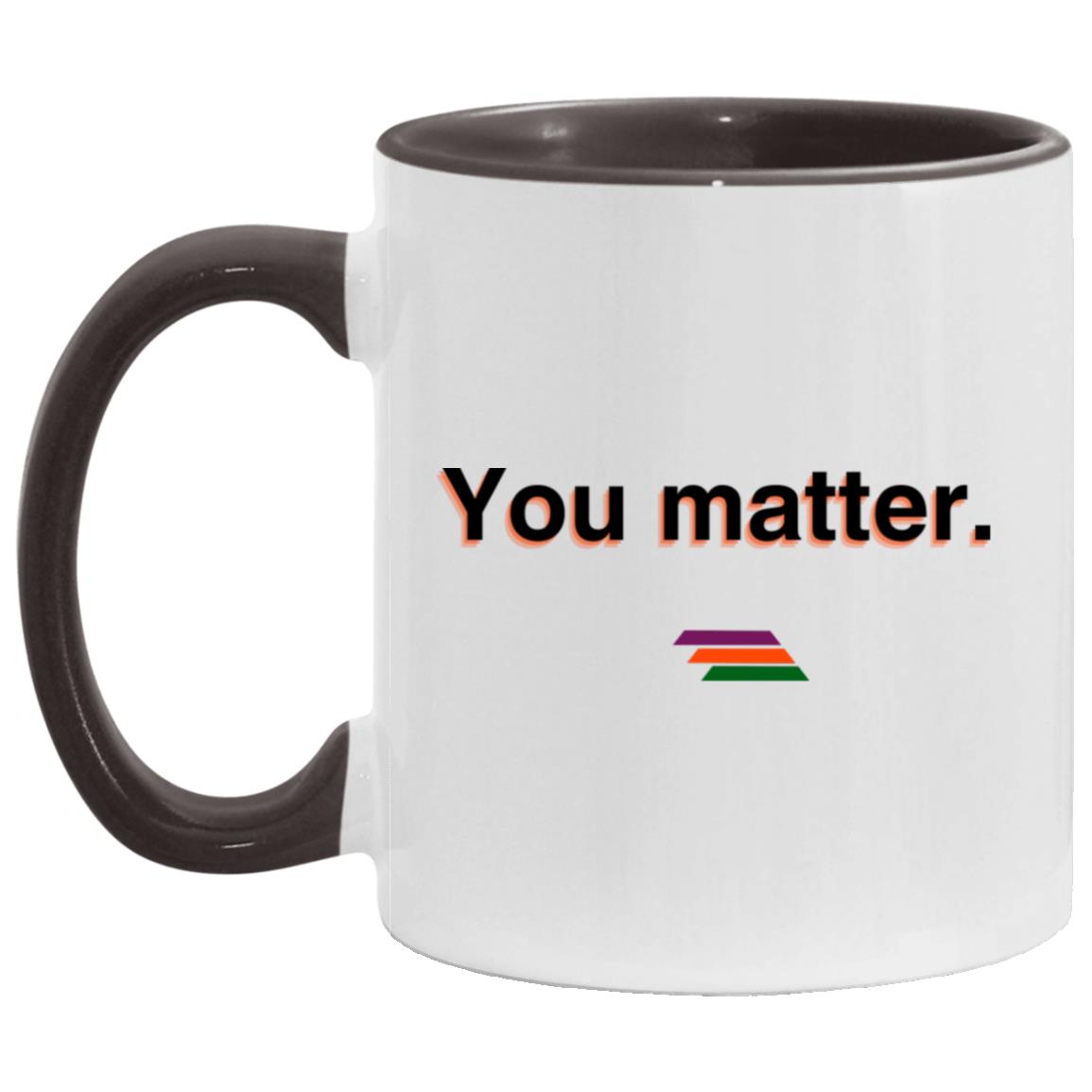 "You matter." Coffee Cups | BetterSaid.co
