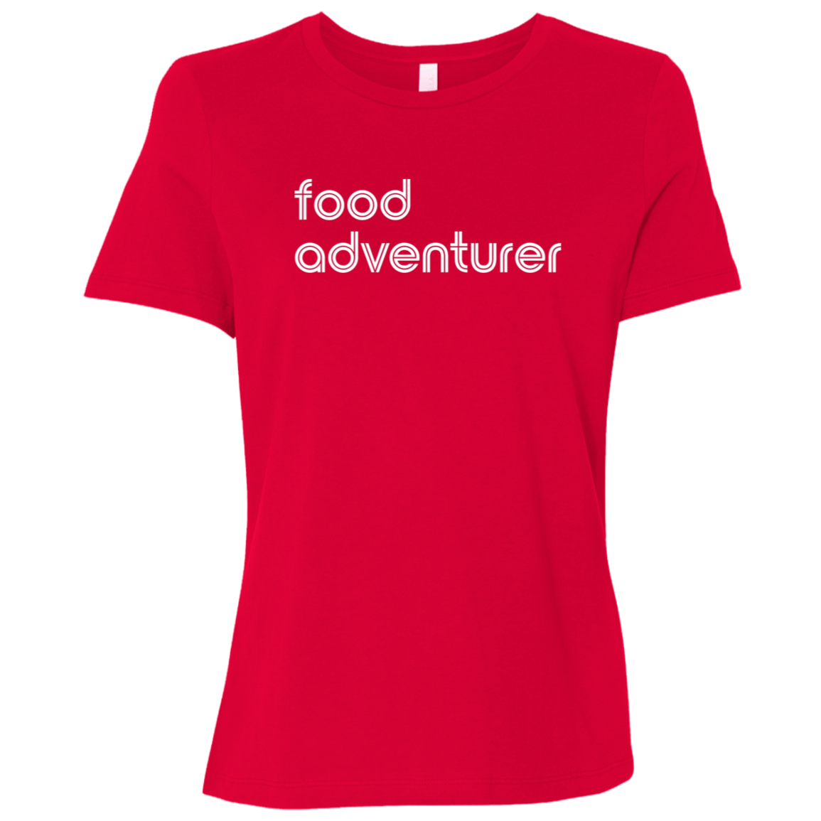 "Food adventurer." Womens Relaxed T-shirt | BetterSaid.co