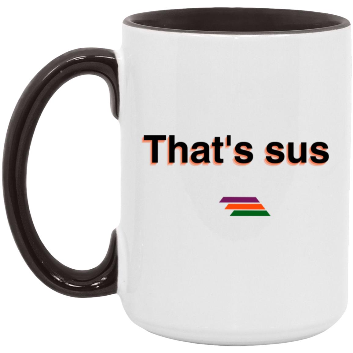 "That's sus" Coffee Cups | BetterSaid.co