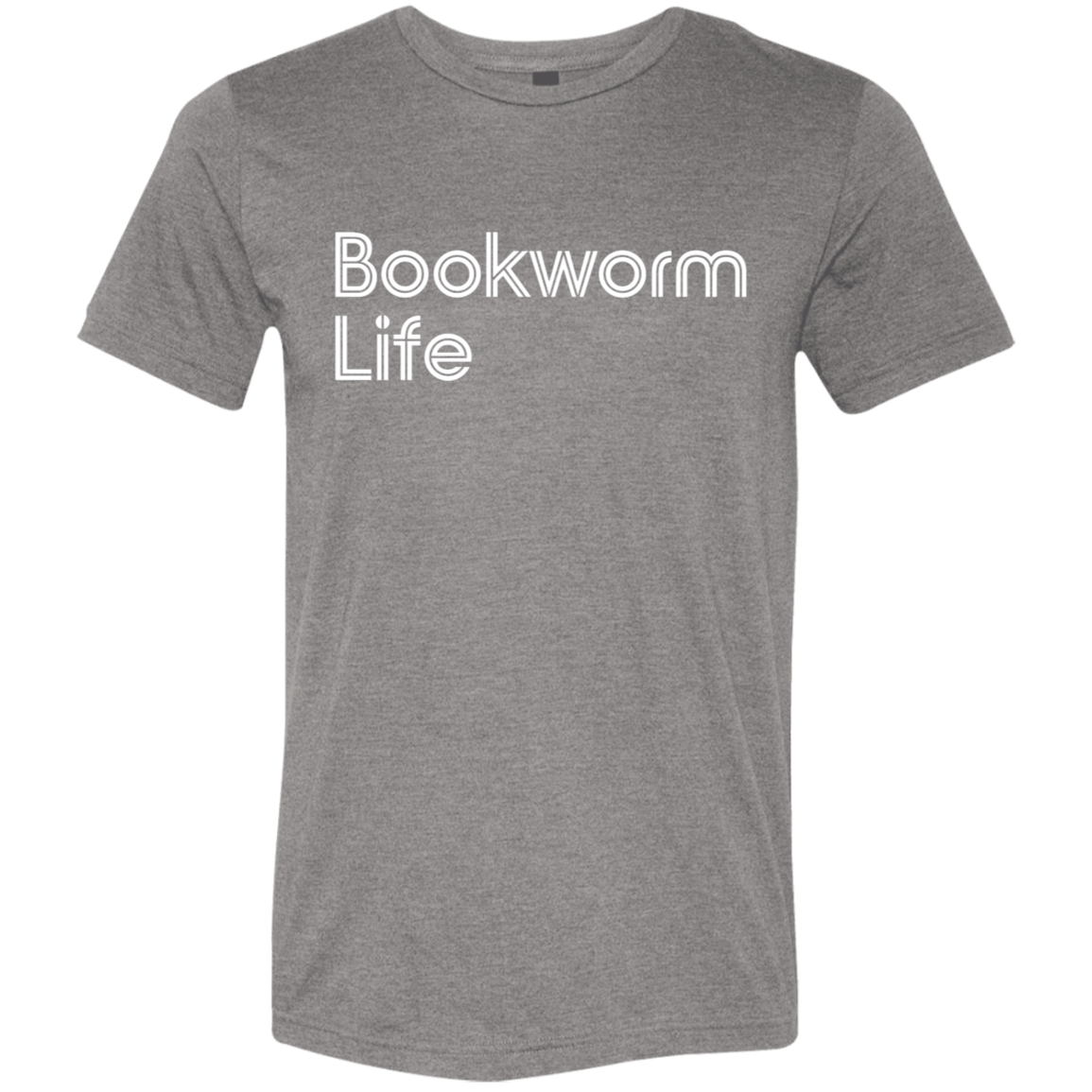 "Bookworm Life" Tri-blend T-shirt (white font) | BetterSaid.co