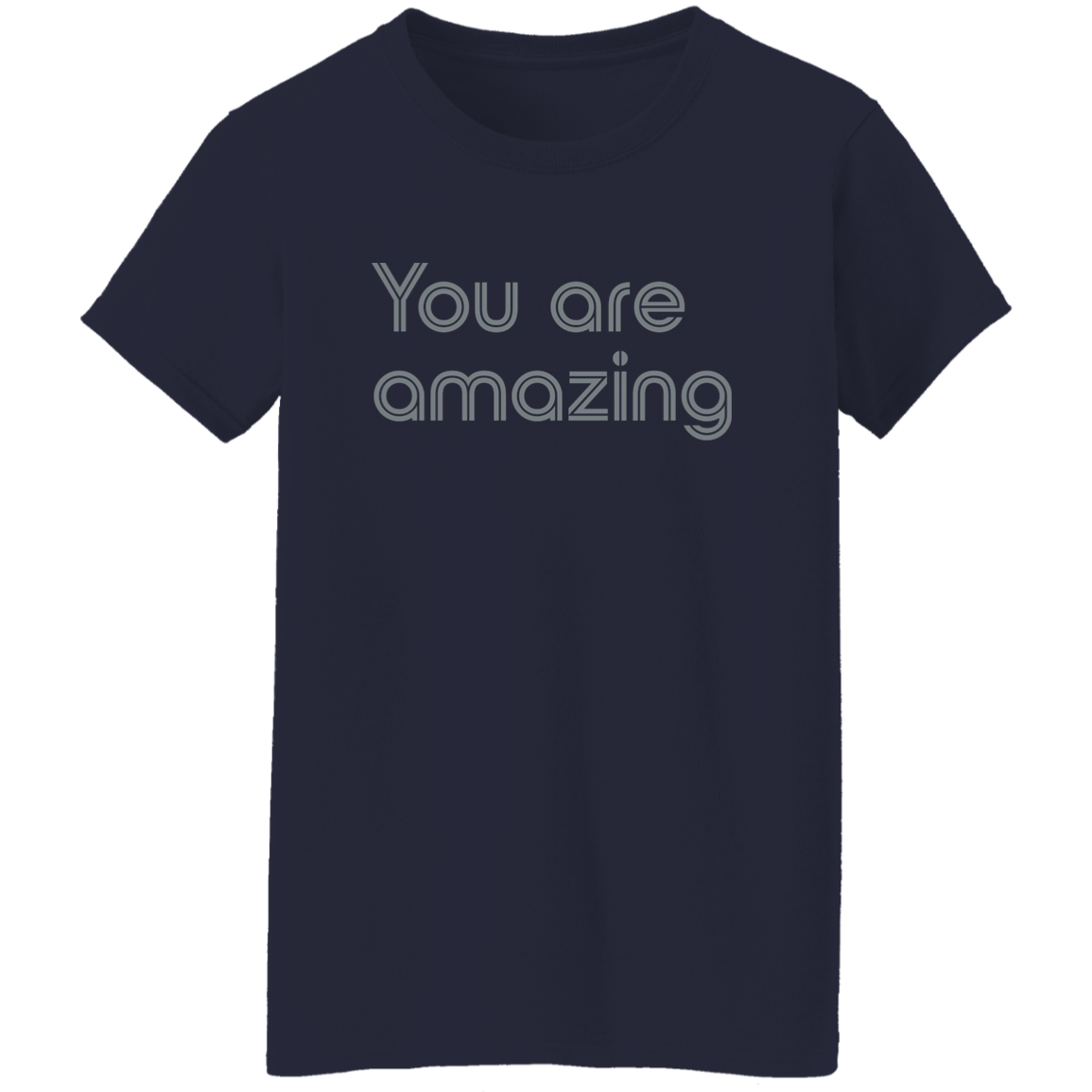 "You're Amazing" Womens T-shirt | BetterSaid.co
