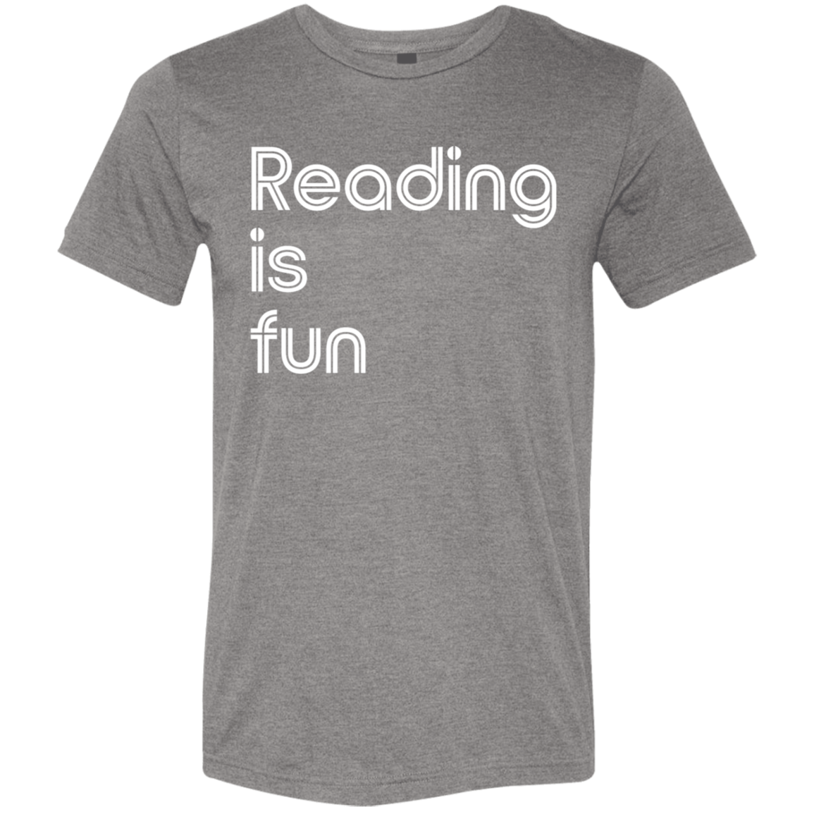 "Reading Is Fun" Tri-blend T-shirt (white font) | BetterSaid.co