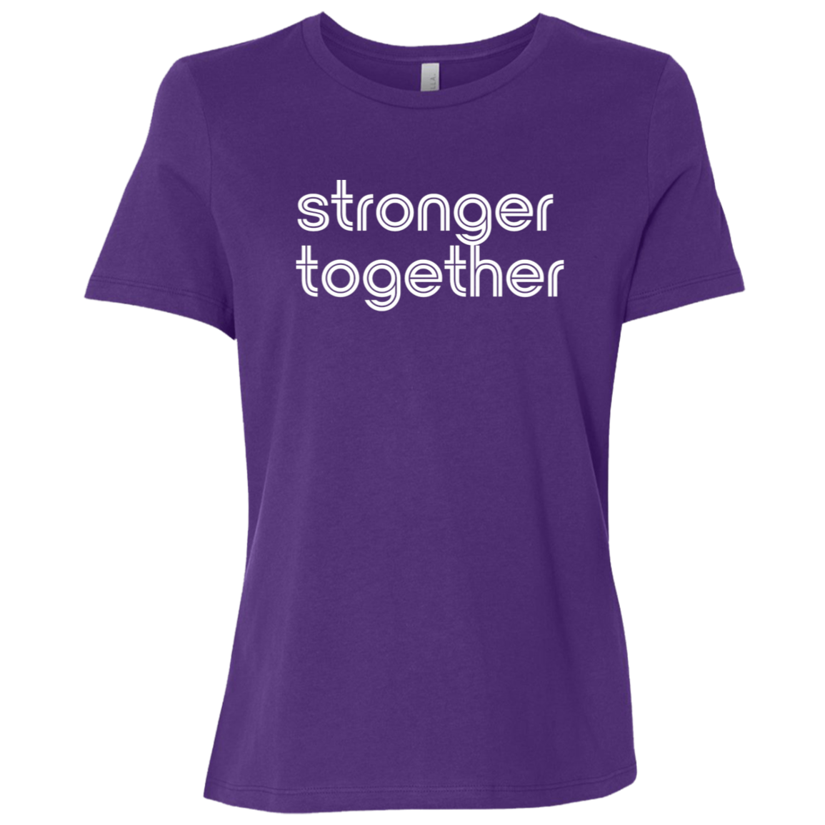 "Stronger together." Womens Relaxed T-shirt | BetterSaid.co