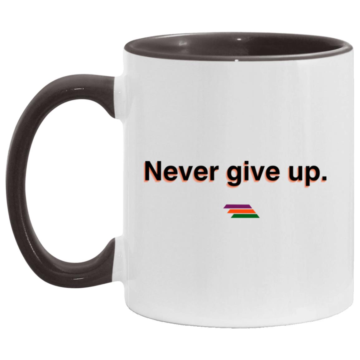"Never give up." Coffee Cups | BetterSaid.co