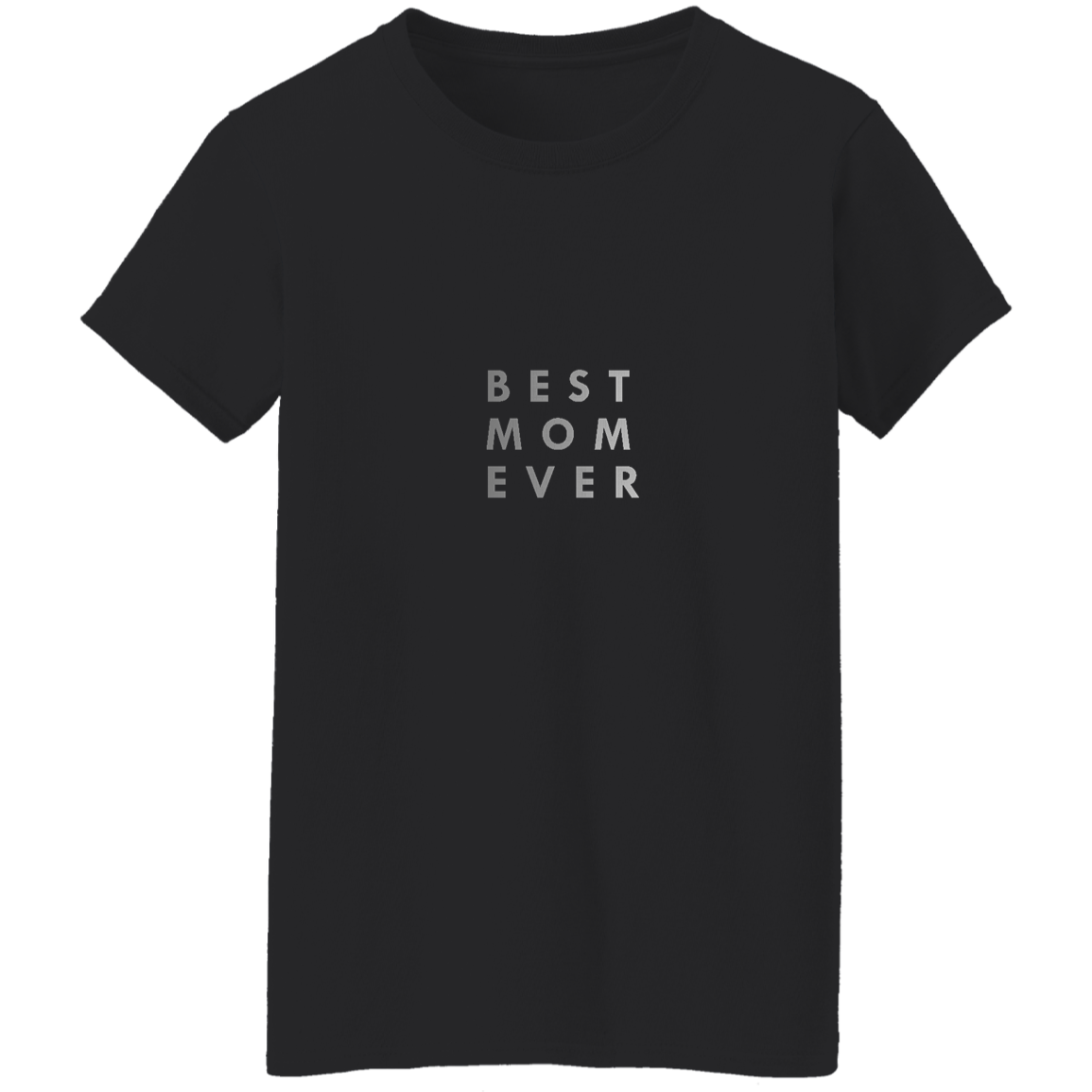 "Best. Mom. Ever." Womens T-shirt | BetterSaid.co