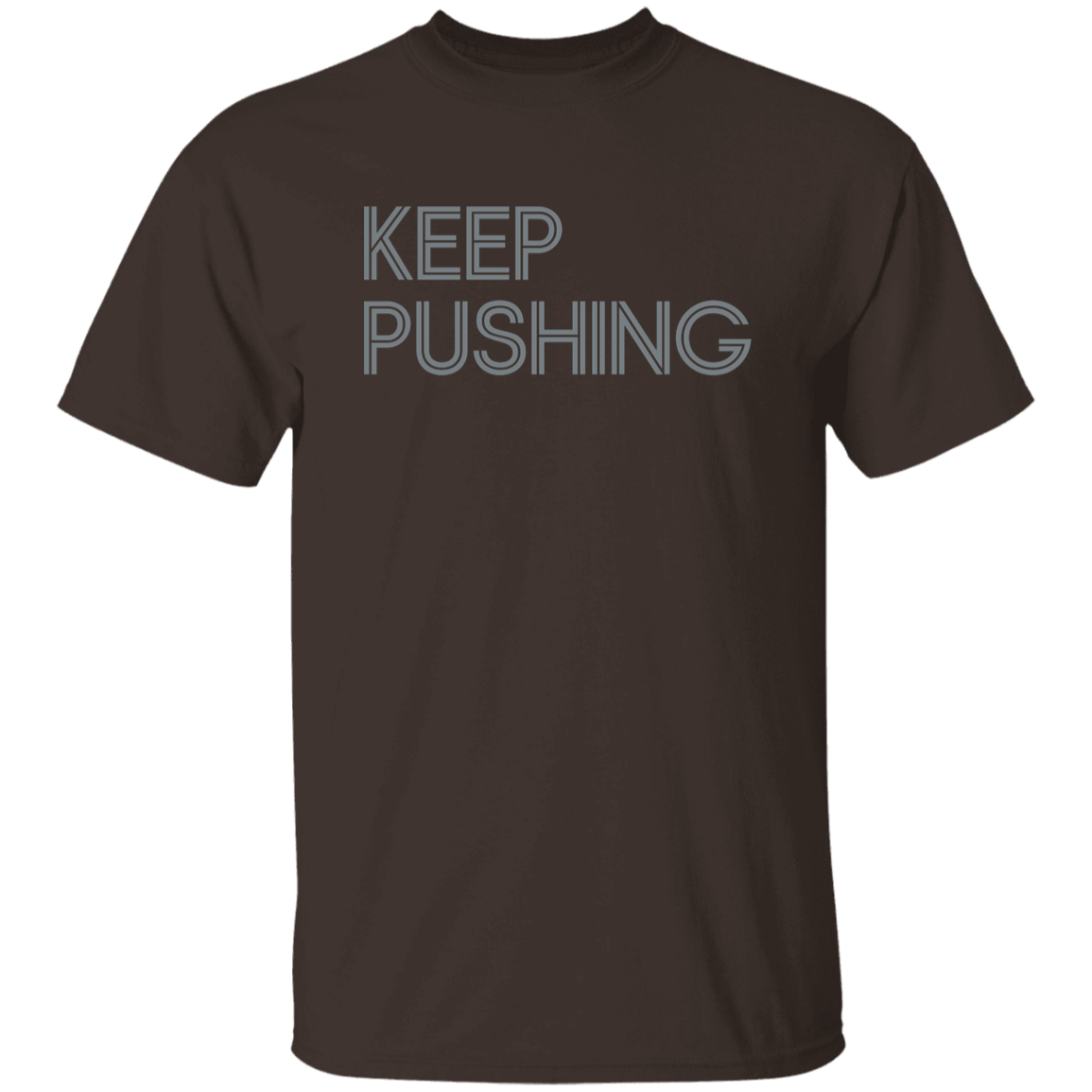 "Keep Pushing" Mens T-shirt | BetterSaid.co