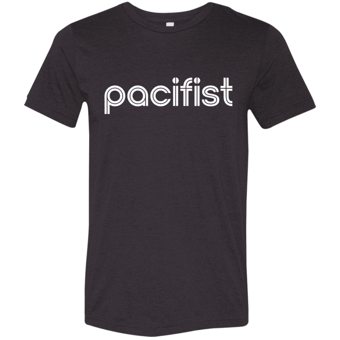 "pacifist" Tri-blend T-shirt (white font) | BetterSaid.co