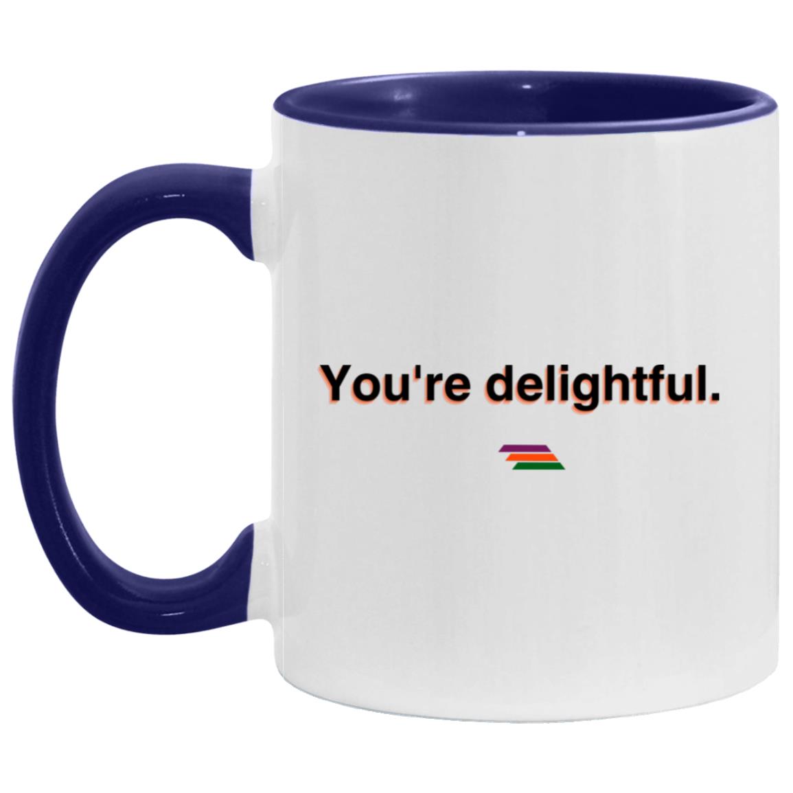 "You're delightful." Coffee Cups | BetterSaid.co