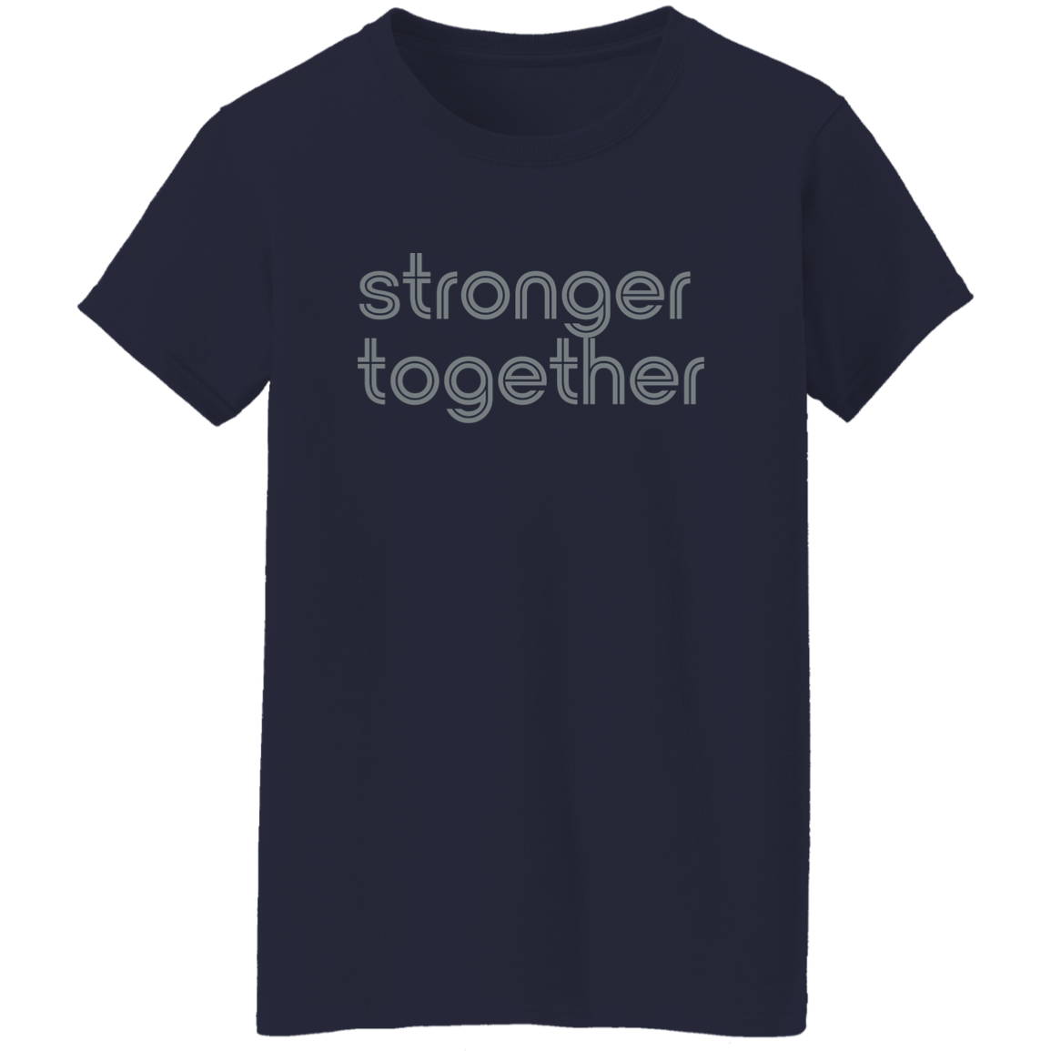 "Stronger together." Womens T-shirt | BetterSaid.co