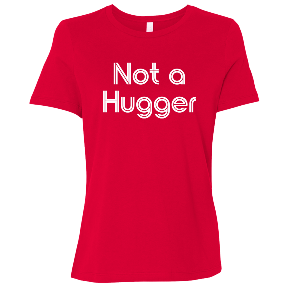 "Not a hugger" Womens Relaxed T-shirt | BetterSaid.co