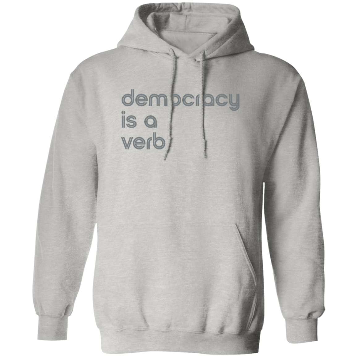 "Democracy is a Verb" Pullover Hoodie | BetterSaid.co