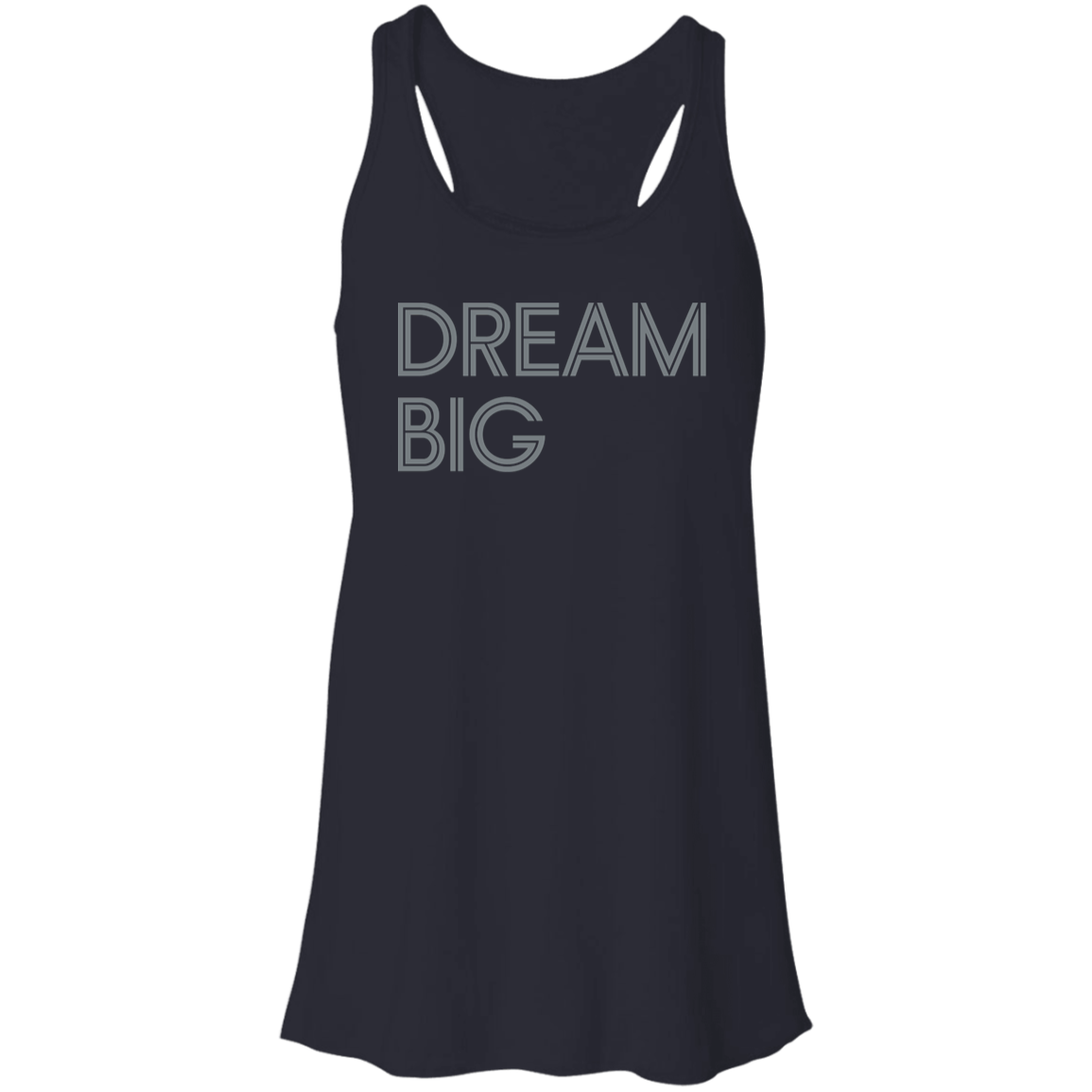 "Dream big." Flowy Racerback Tank | BetterSaid.co