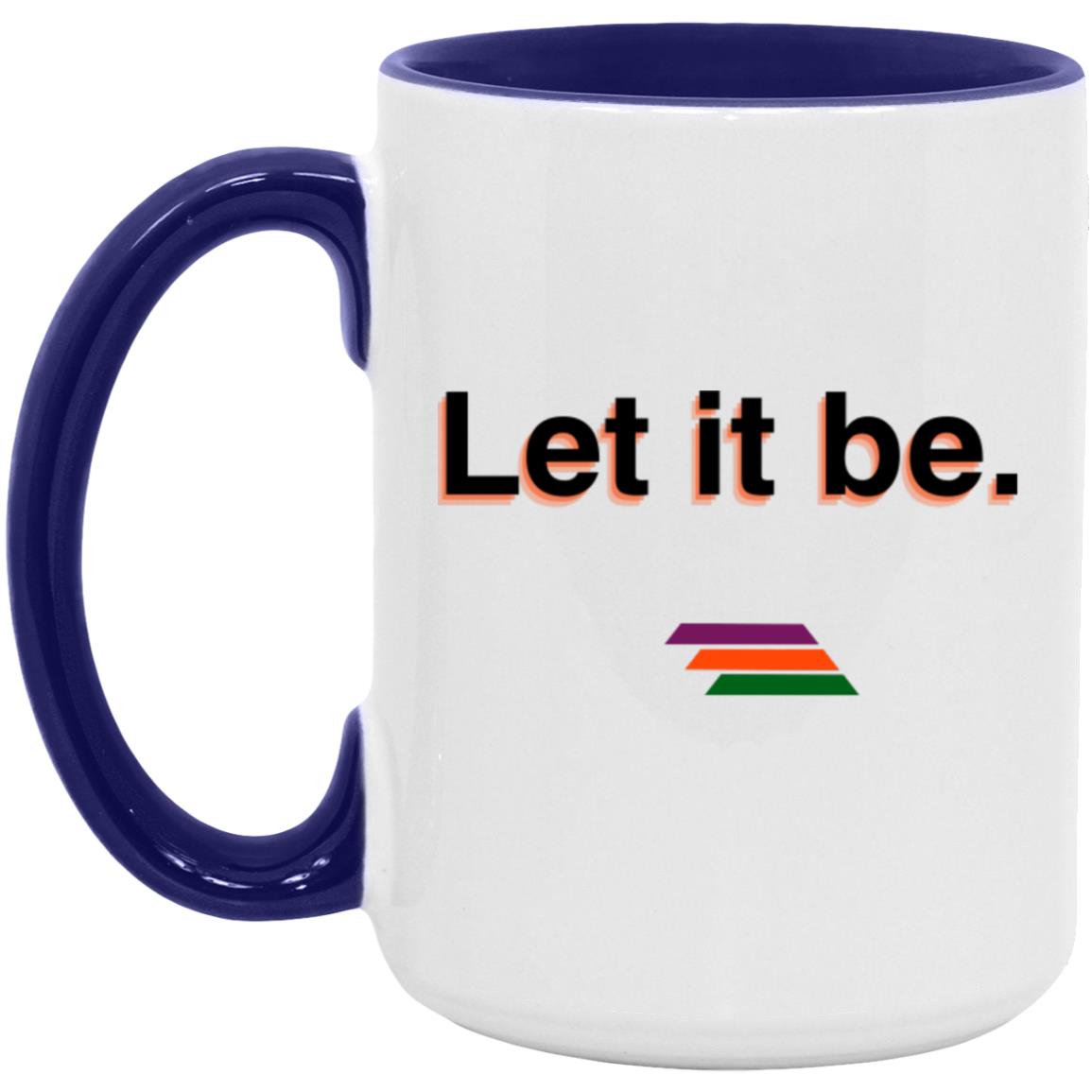 "Let it be." Coffee Cups | BetterSaid.co