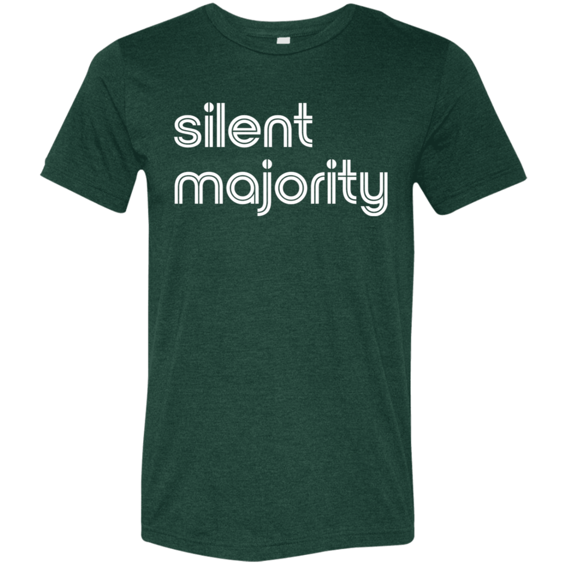 "Silent majority." Tri-blend T-shirt | BetterSaid.co