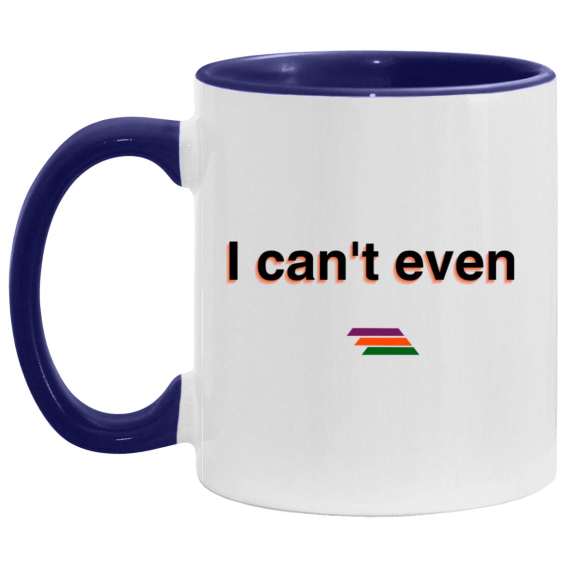 "I can't even" Coffee Cups | BetterSaid.co