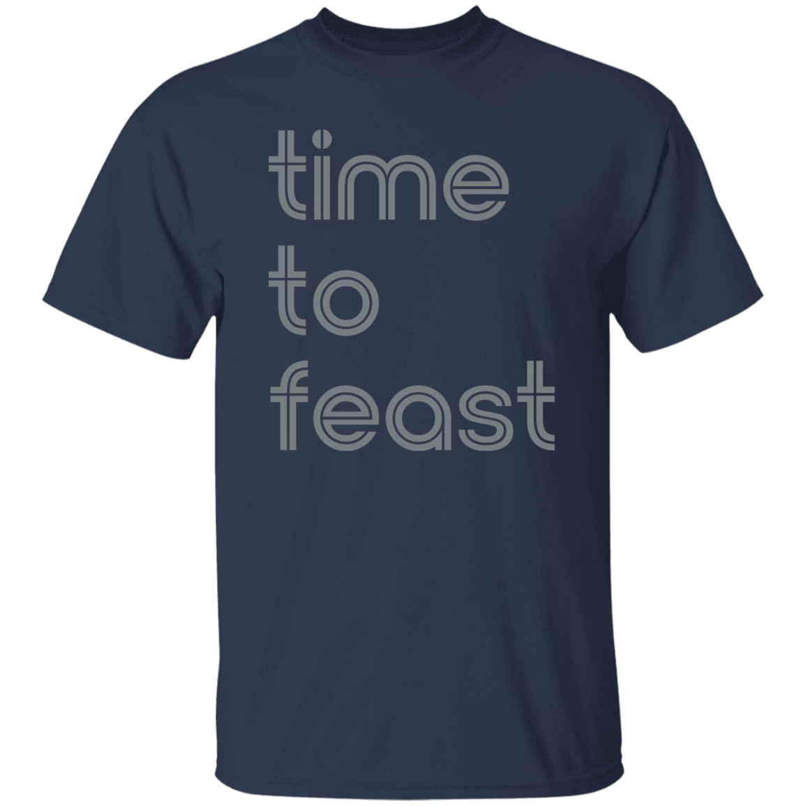 "Time to feast." Mens T-shirt | BetterSaid.co