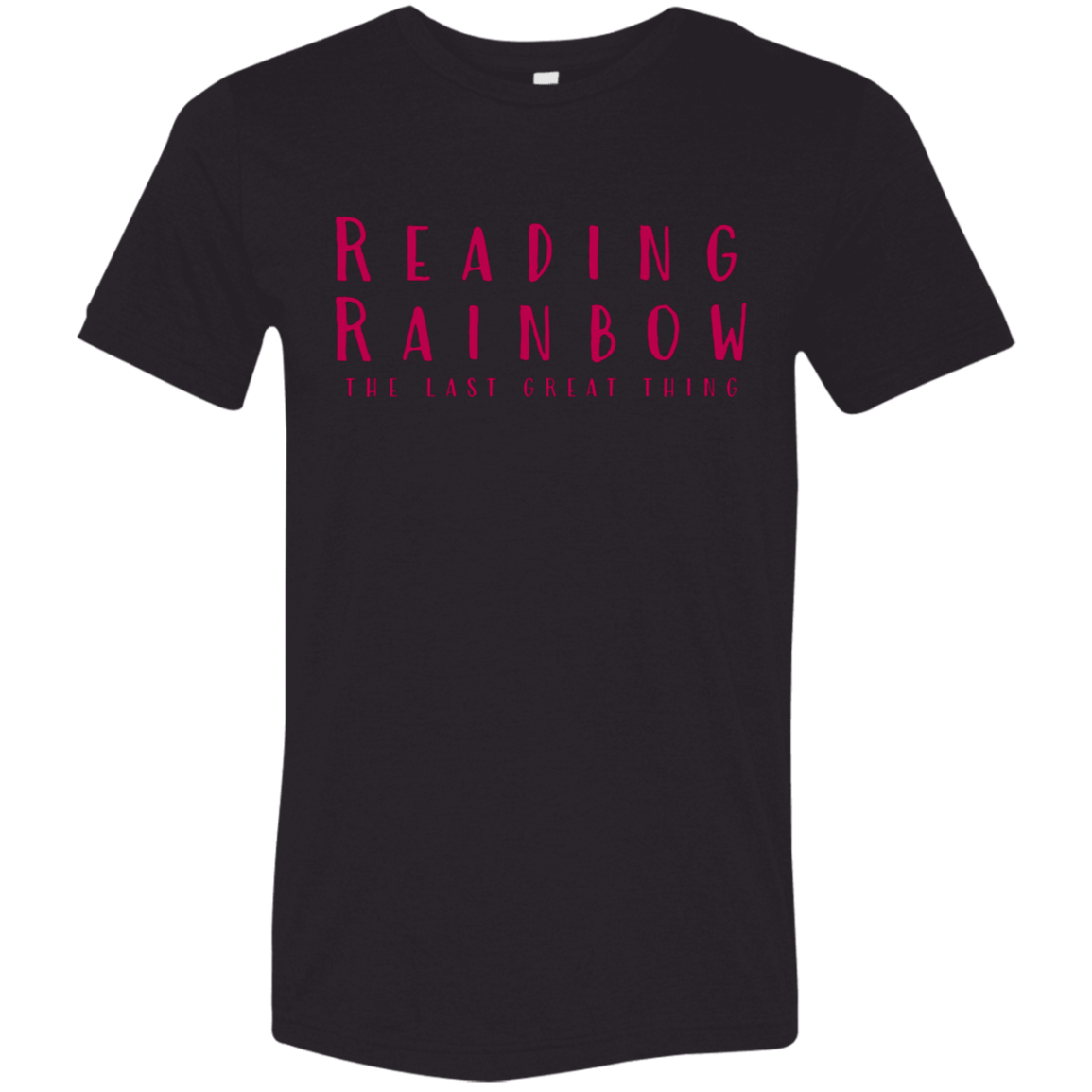 "Reading Rainbow - The Last Great Thing" Tri-blend T-shirt | BetterSaid.co