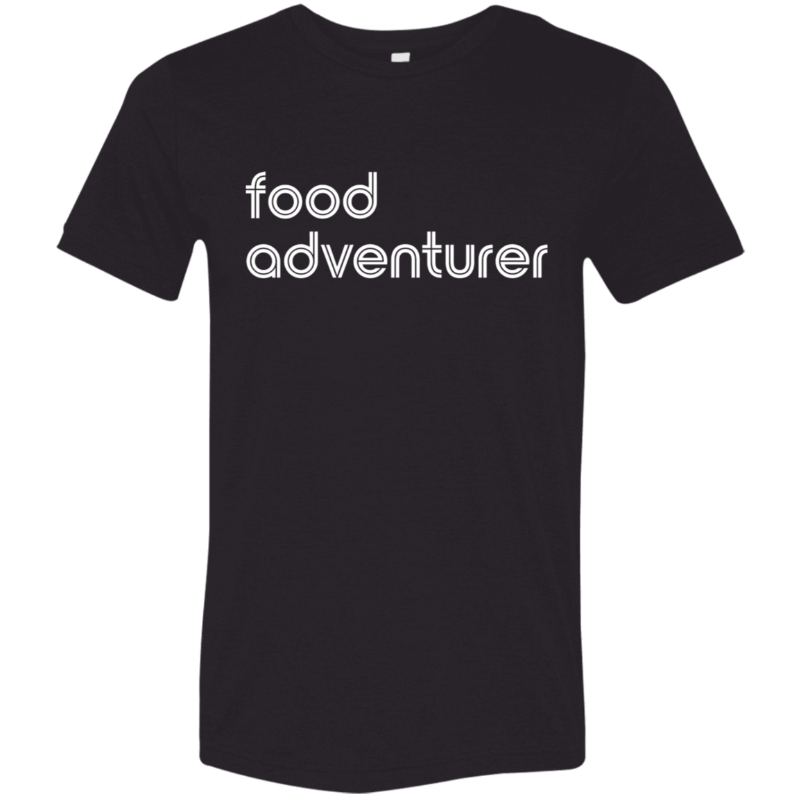 "Food adventurer." Tri-blend T-shirt | BetterSaid.co