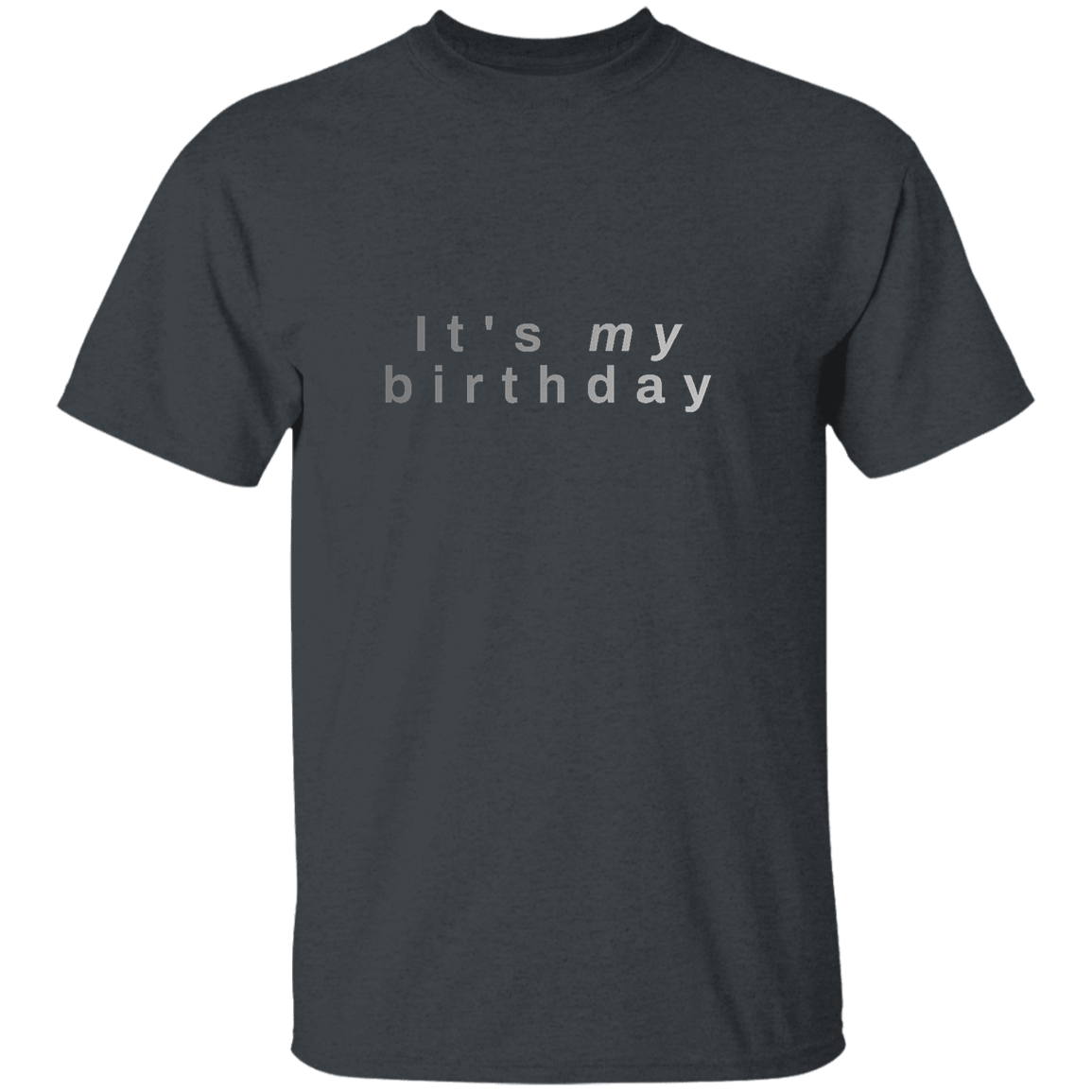 "It's my birthday" Mens T-shirt | BetterSaid.co