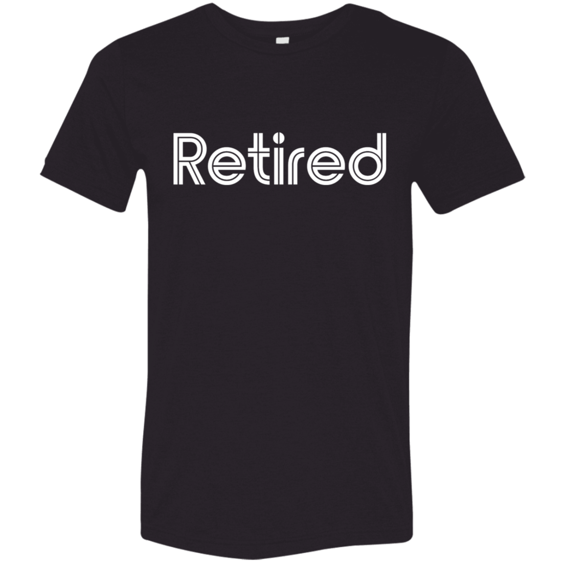"Retired" Tri-blend T-shirt (white font) | BetterSaid.co