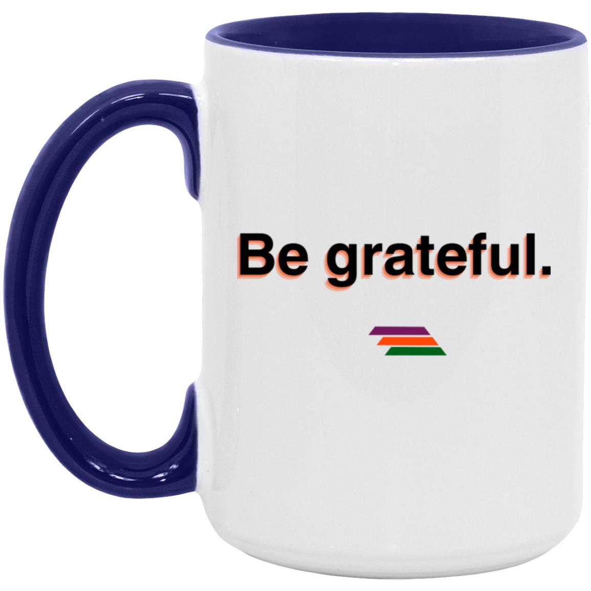 "Be grateful." Coffee Cups | BetterSaid.co