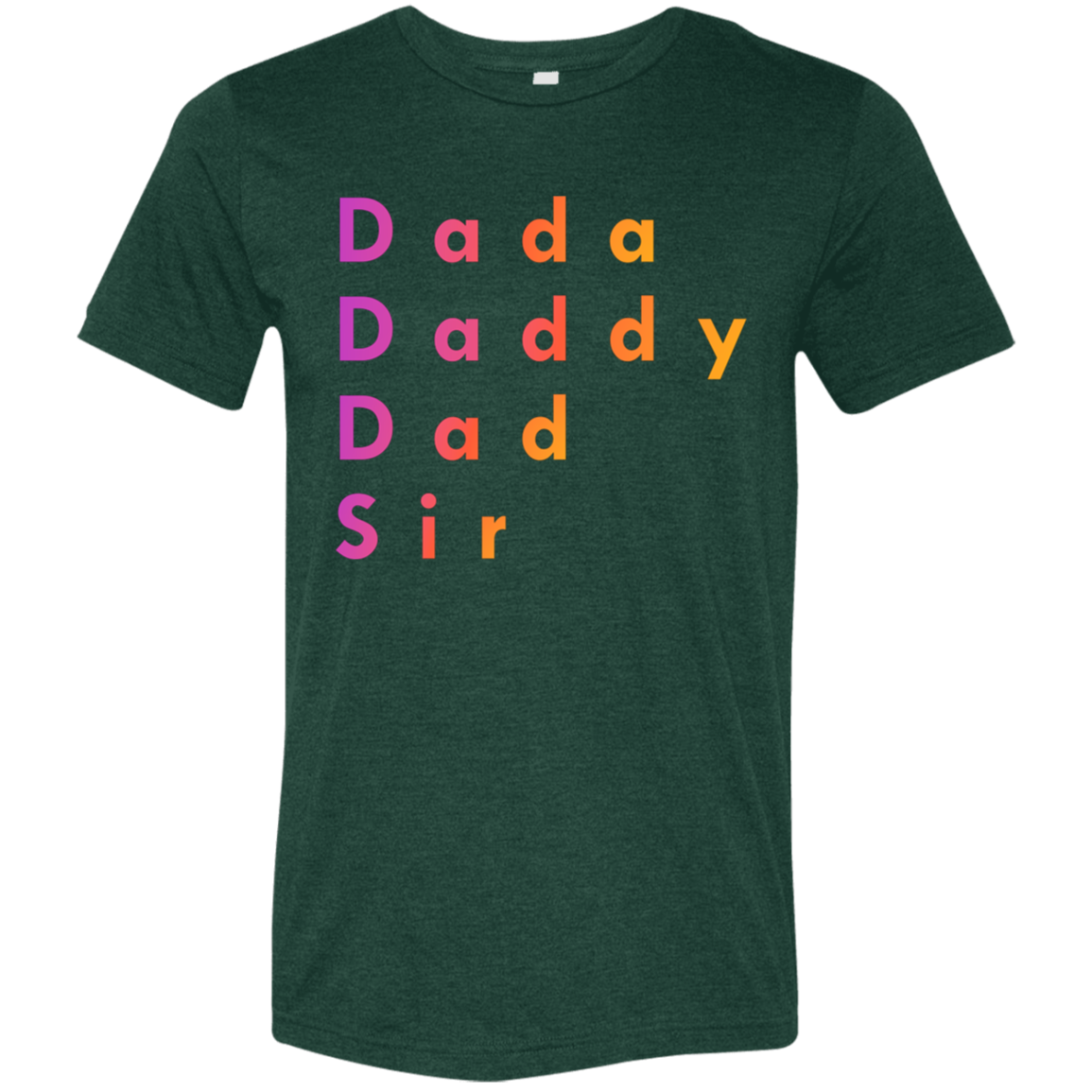 "Dada, Daddy, Dad, Sir" Tri-blend T-shirt