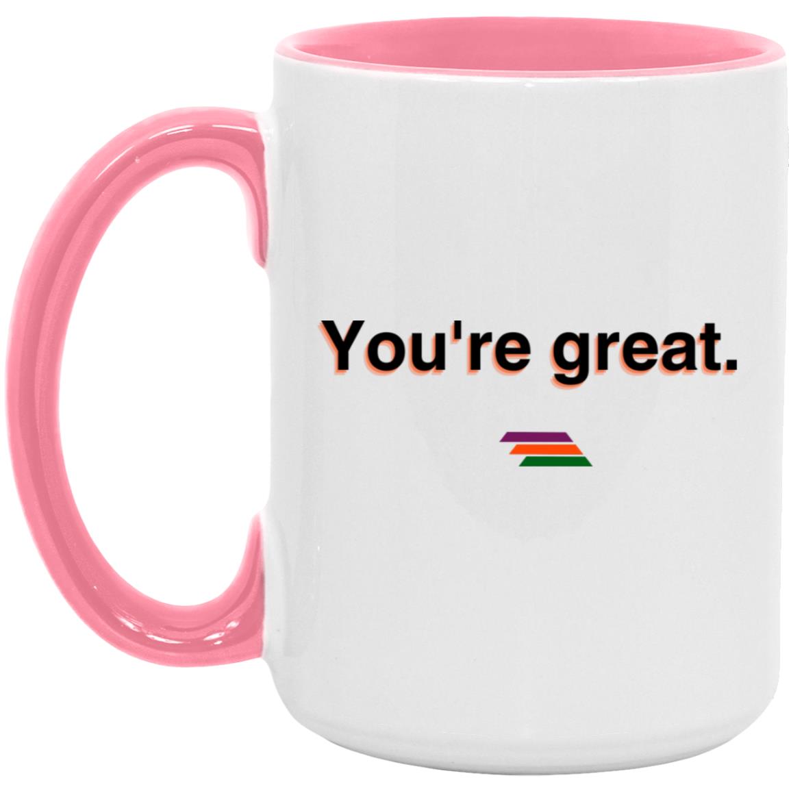 "You're great." Coffee Cups | BetterSaid.co
