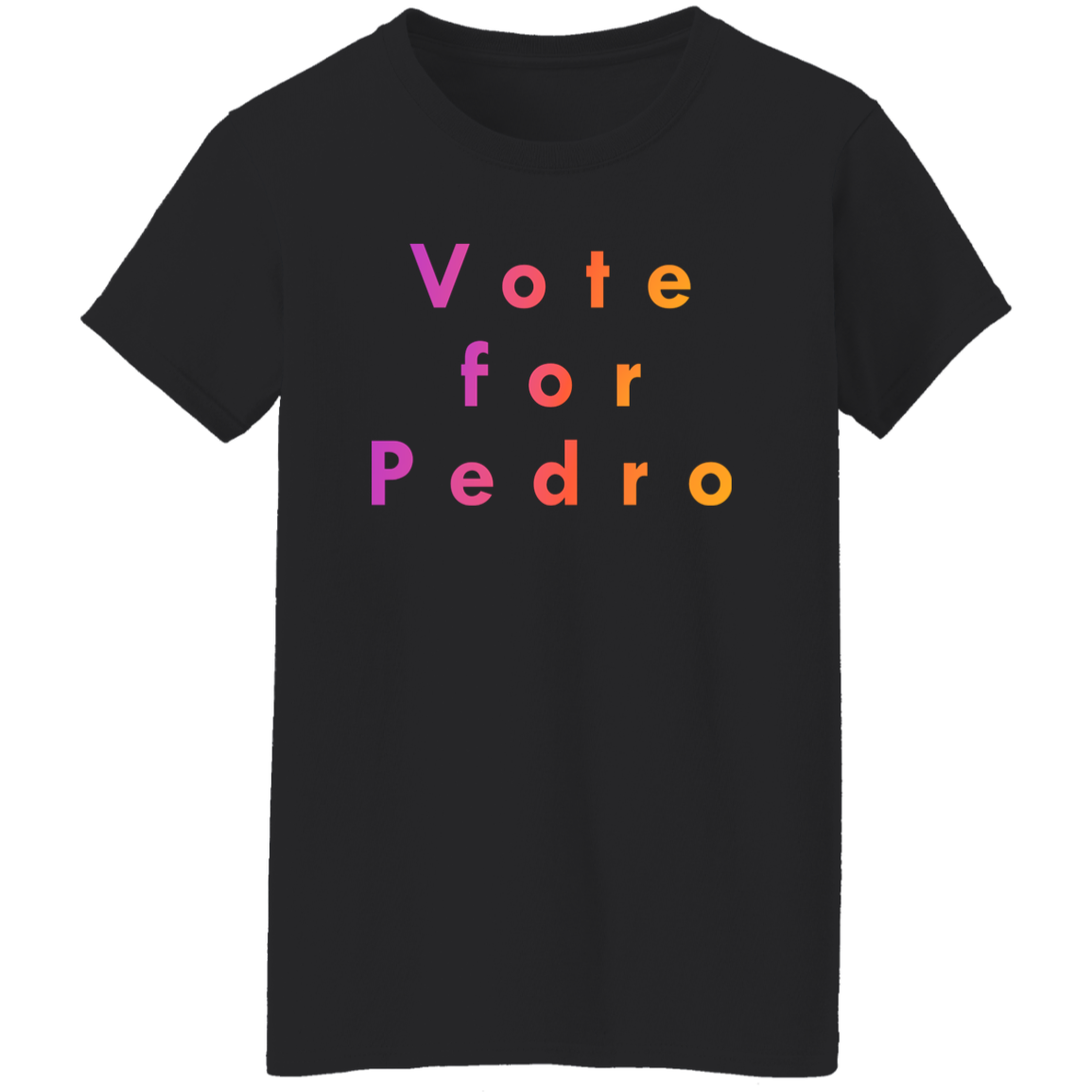 "Vote for Pedro" Womens T-shirt | BetterSaid.co