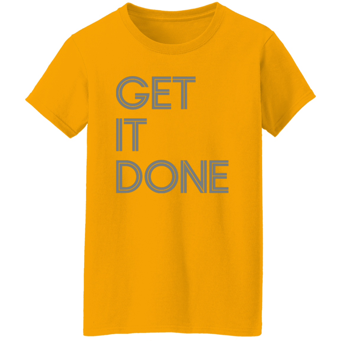 "Get It Done" Womens T-shirt | BetterSaid.co