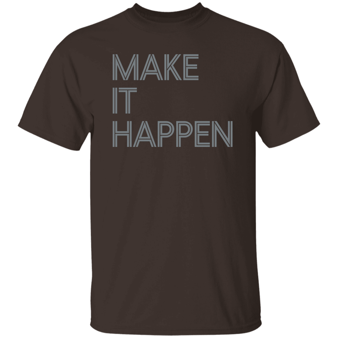 "Make It Happen" Mens T-shirt | BetterSaid.co