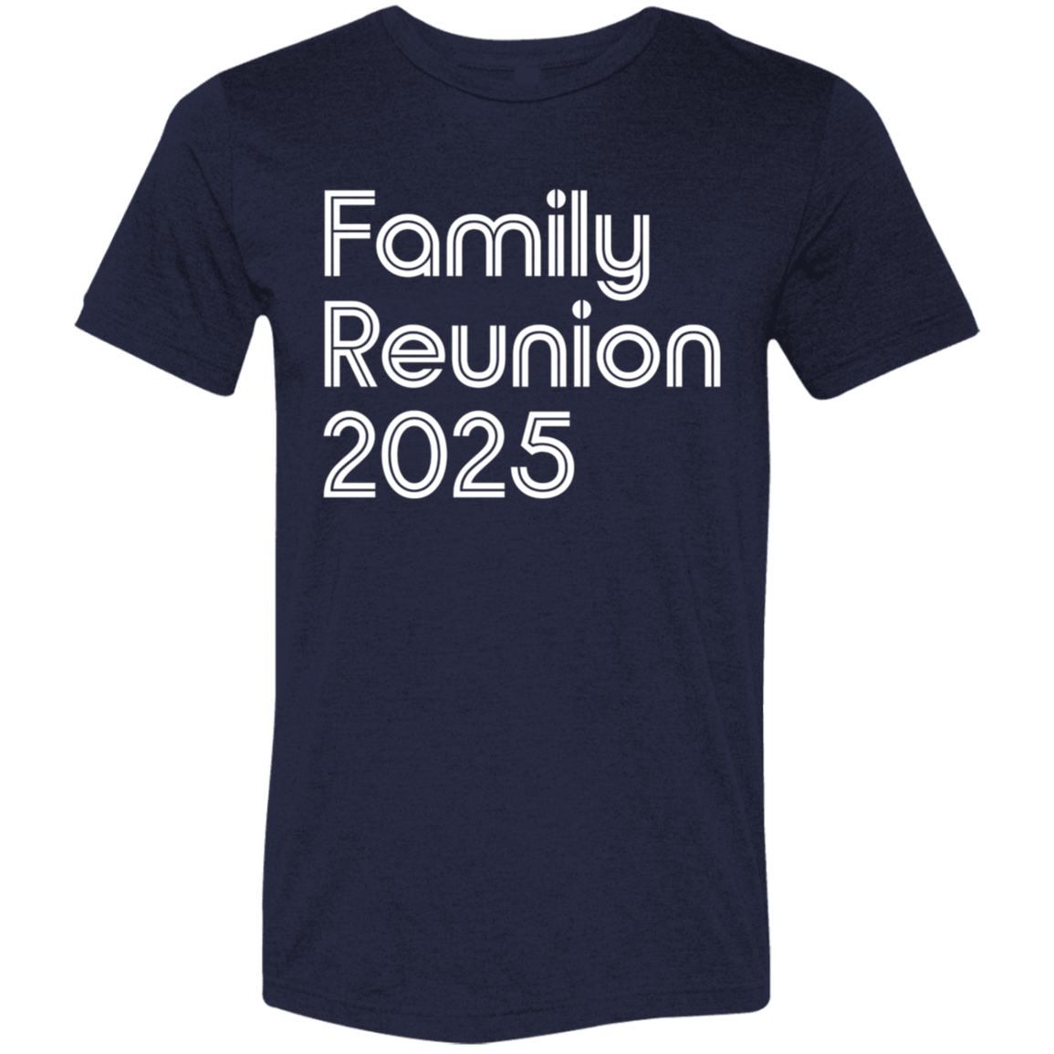"Family Reunion 2025" Tri-blend T-shirt | BetterSaid.co